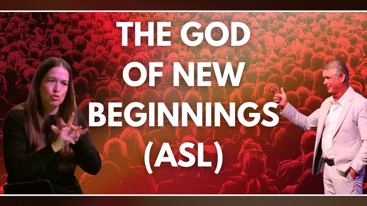 The God of New Beginnings | ASL Service