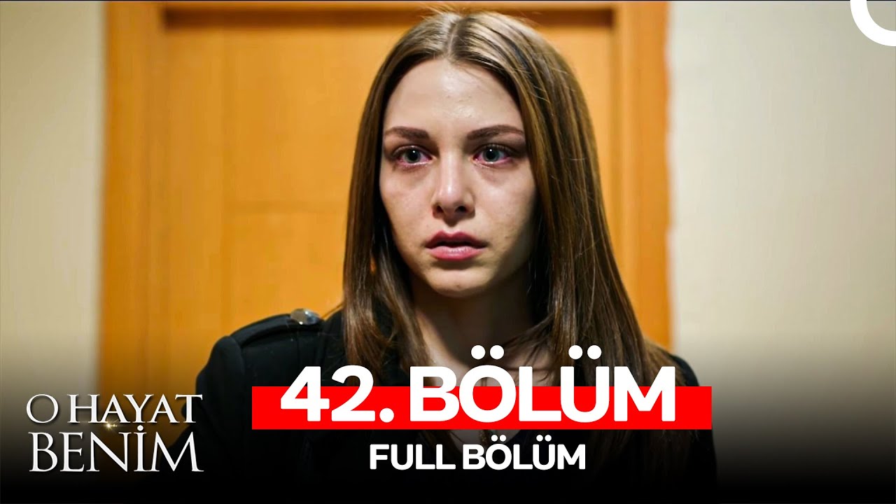 O Hayat Benim 42. Bölüm