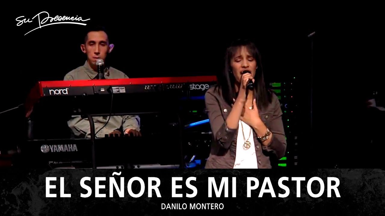El Señor Es Mi Pastor - Su Presencia (Danilo Montero)