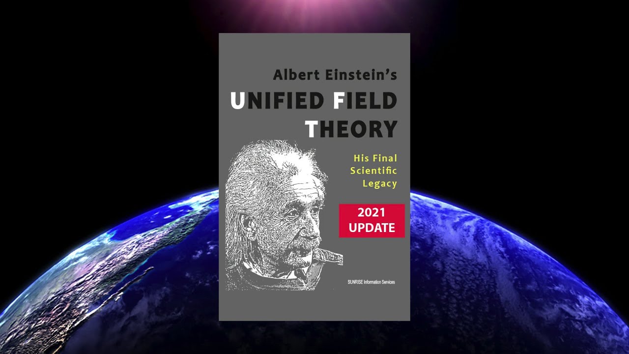 Albert Einstein's Unified Field Theory: His Final Scientific Legacy, by SUNRISE