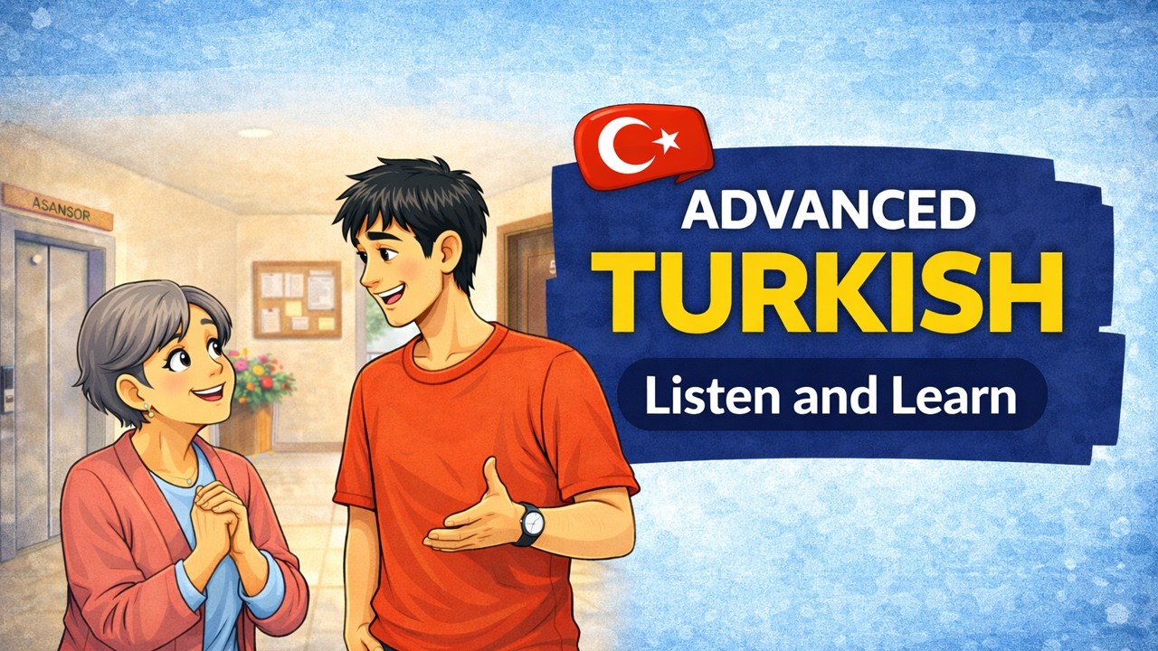 Turkish Language | Listening Practice #2 Advanced Level Dialogue – Curious Auntie & New Neighbour
