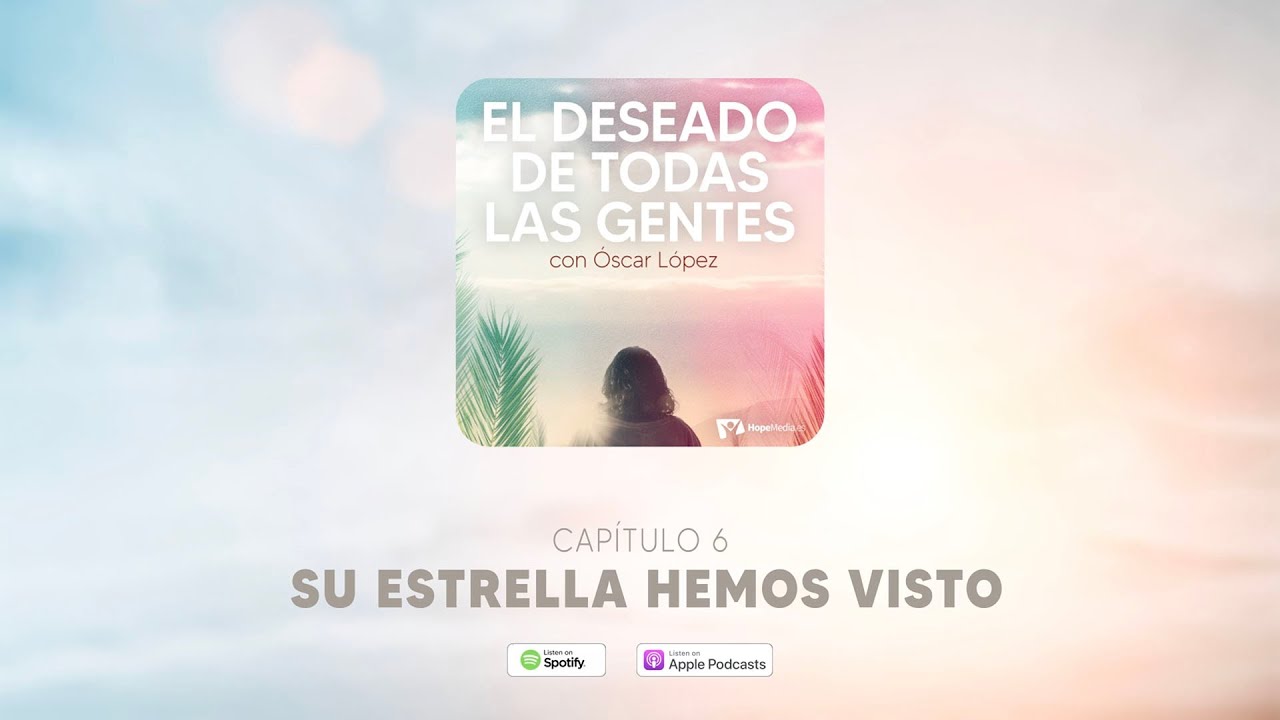 CAPÍTULO 6. Su estrella hemos visto - EL DESEADO DE TODAS LAS GENTES