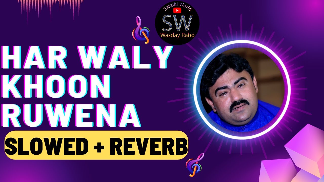 Har Wale Khoon Roanday Slowed + Reverb Mushtaq Ahmed Cheena Saraiki Song