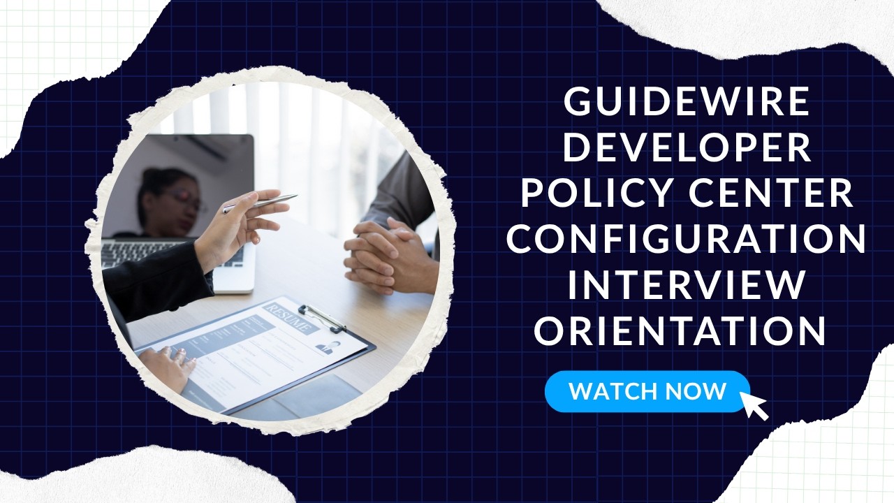 Guidewire Policy center Developer configuration  interview orientation High Level