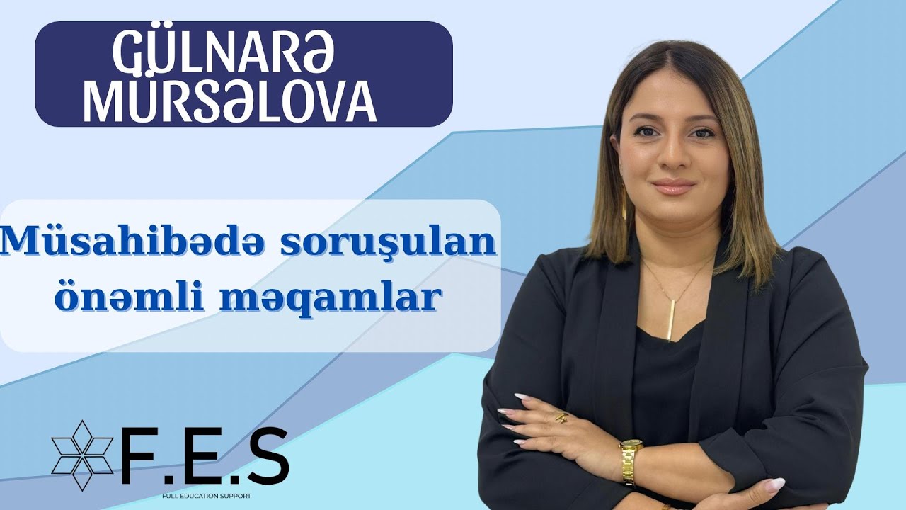 MÜSAHİBƏ MƏRHƏLƏSİNDƏ VACİB MƏQAMLAR