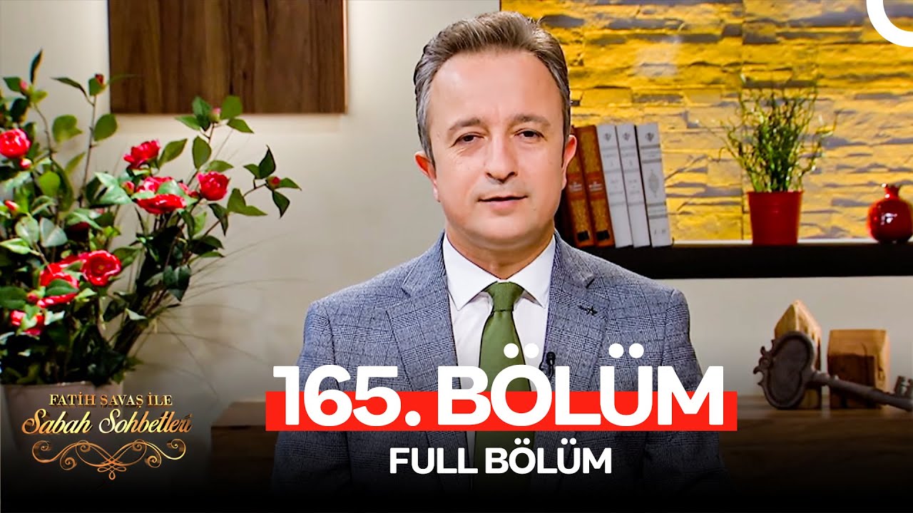Fatih Savaş ile Sabah Sohbetleri 165. Bölüm