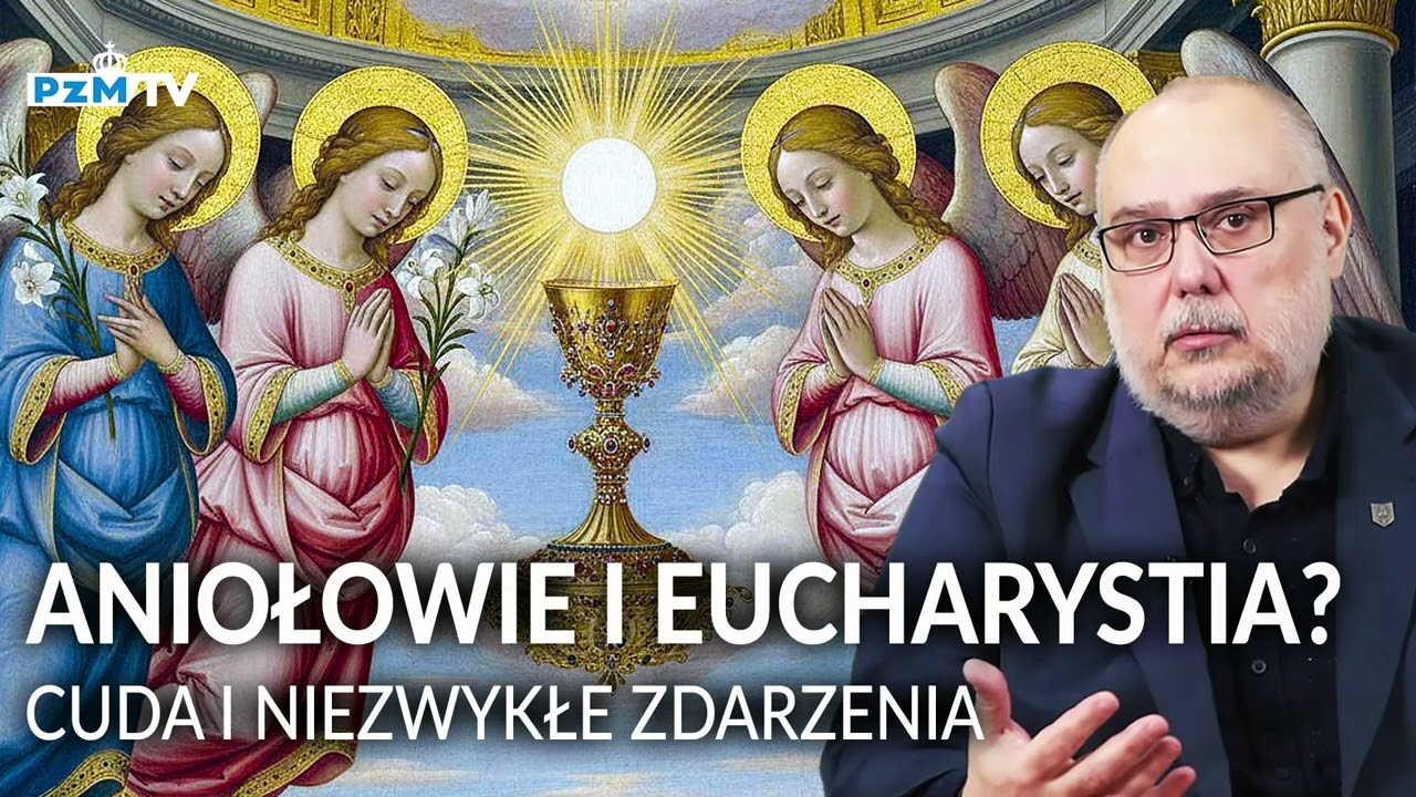 ANIOŁOWIE I EUCHARYSTIA? CUDA I NIEZWYKŁE ZDARZENIA