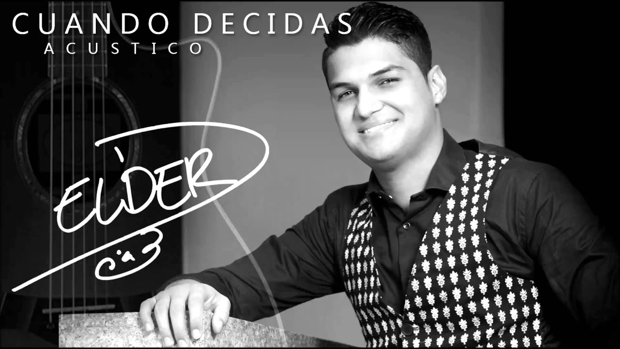 CUANDO DECIDAS (AC&Uacute;STICO) - ELDER DAYAN DIAZ