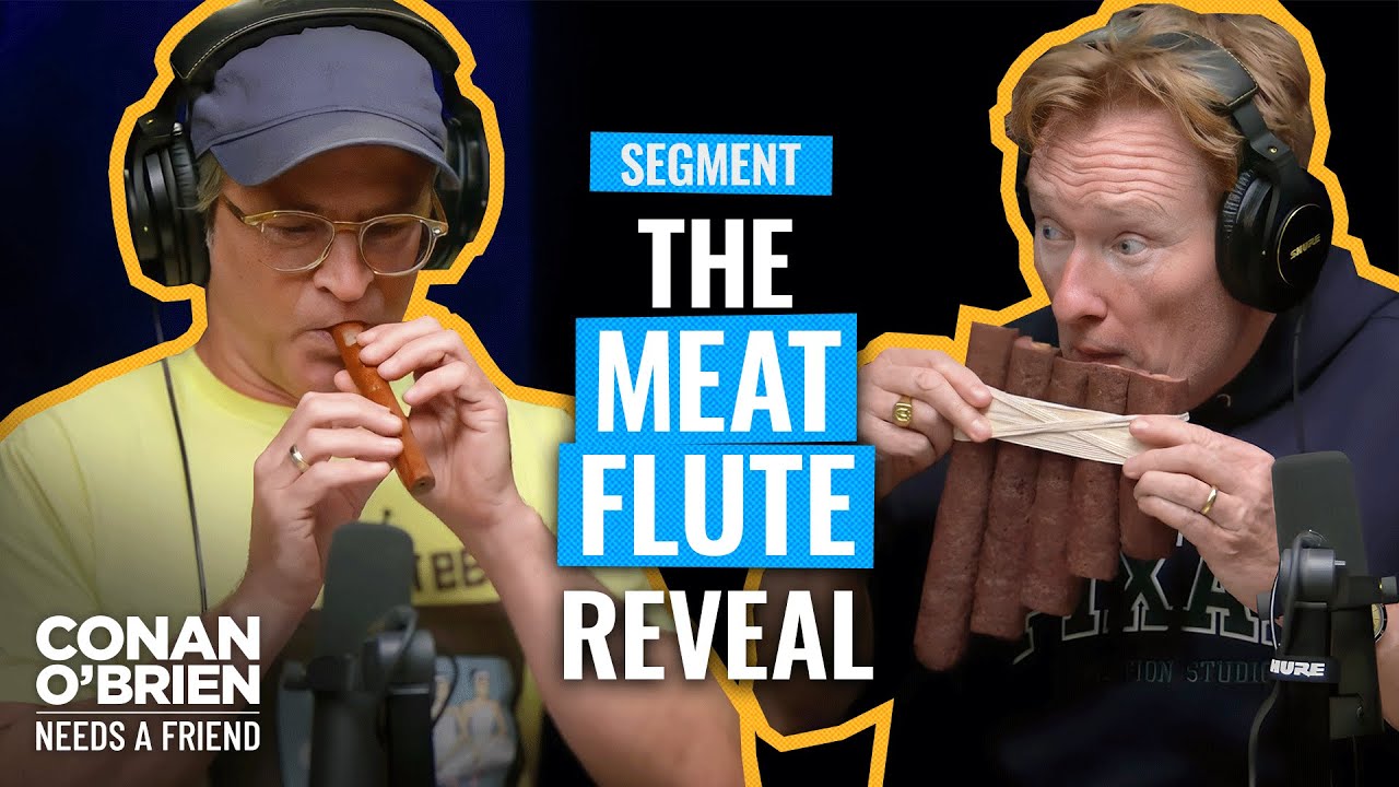 Conan & Gourley Experiment With Meat Flutes | Conan O'Brien Needs A Friend
