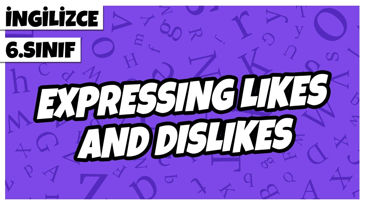 6. Sınıf İngilizce - Expressing Likes and Dislikes | 2022