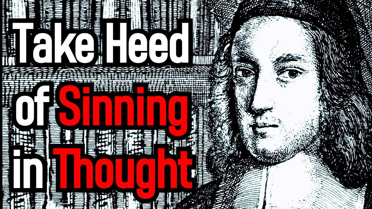 Take Heed of Sinning in Thought - Puritan Ralph Venning