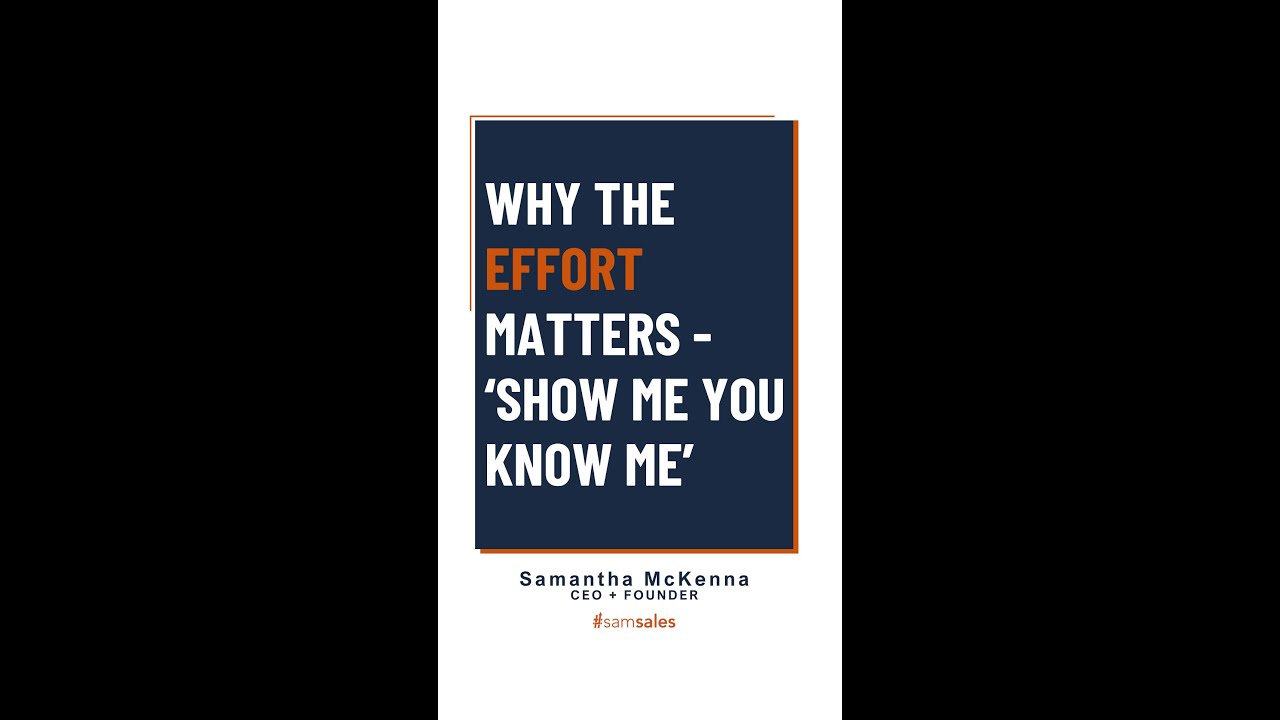 Why the effort matters - SHOW ME YOU KNOW ME