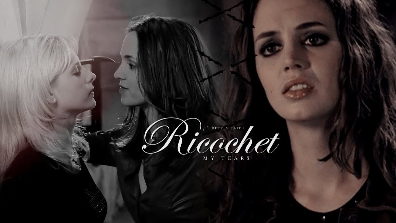 Buffy & Faith | My Tears Ricochet