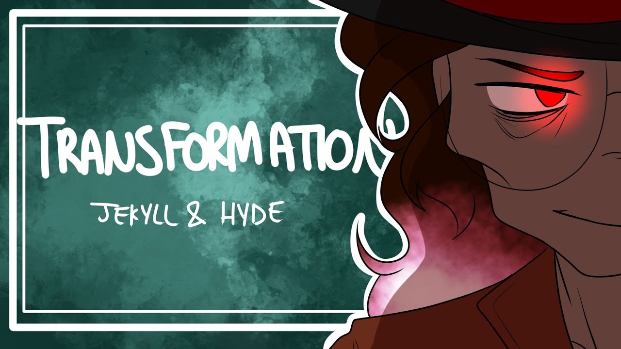 Transformation (Jekyll & Hyde) - ANIMATIC)