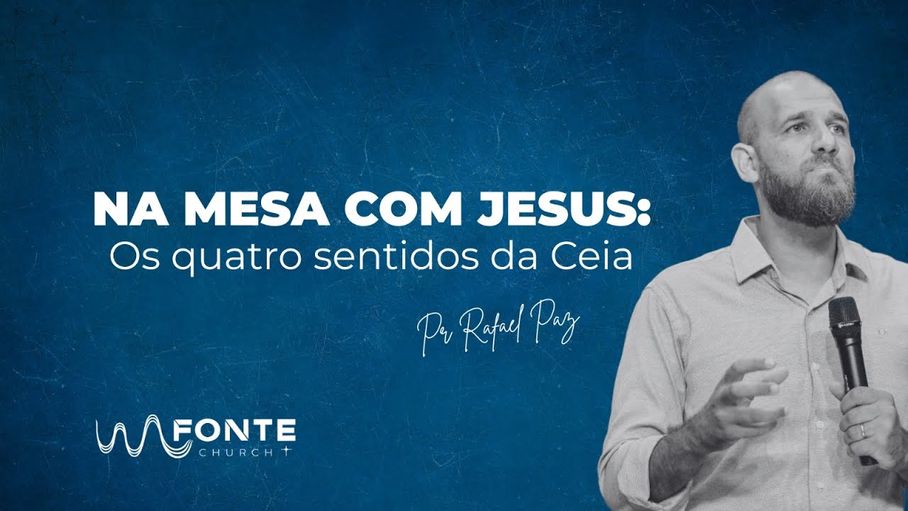Culto da família | Pr. Rafael Paz | Na mesa com Jesus: Os quatro Sentidos da Ceia.