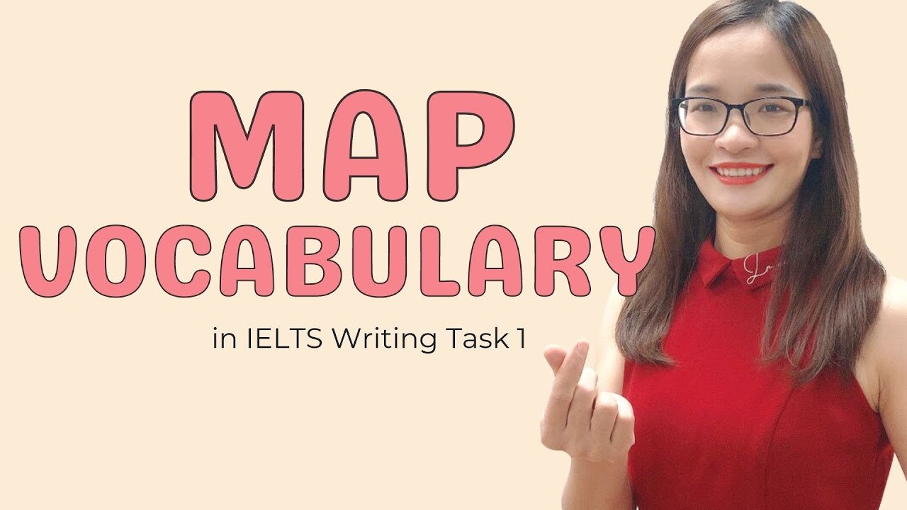 IELTS Writing Task 1 Bài 15: Tất tần tật từ vựng mô tả MAP - Map vocabulary | IELTS Thanh Loan