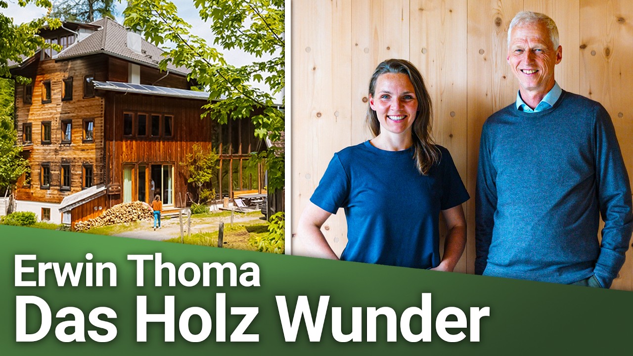 Erwin Thoma - die Magie von Holz und Kraft der Gedanken | Holz 100 Gesund & Nachhaltig Bauen