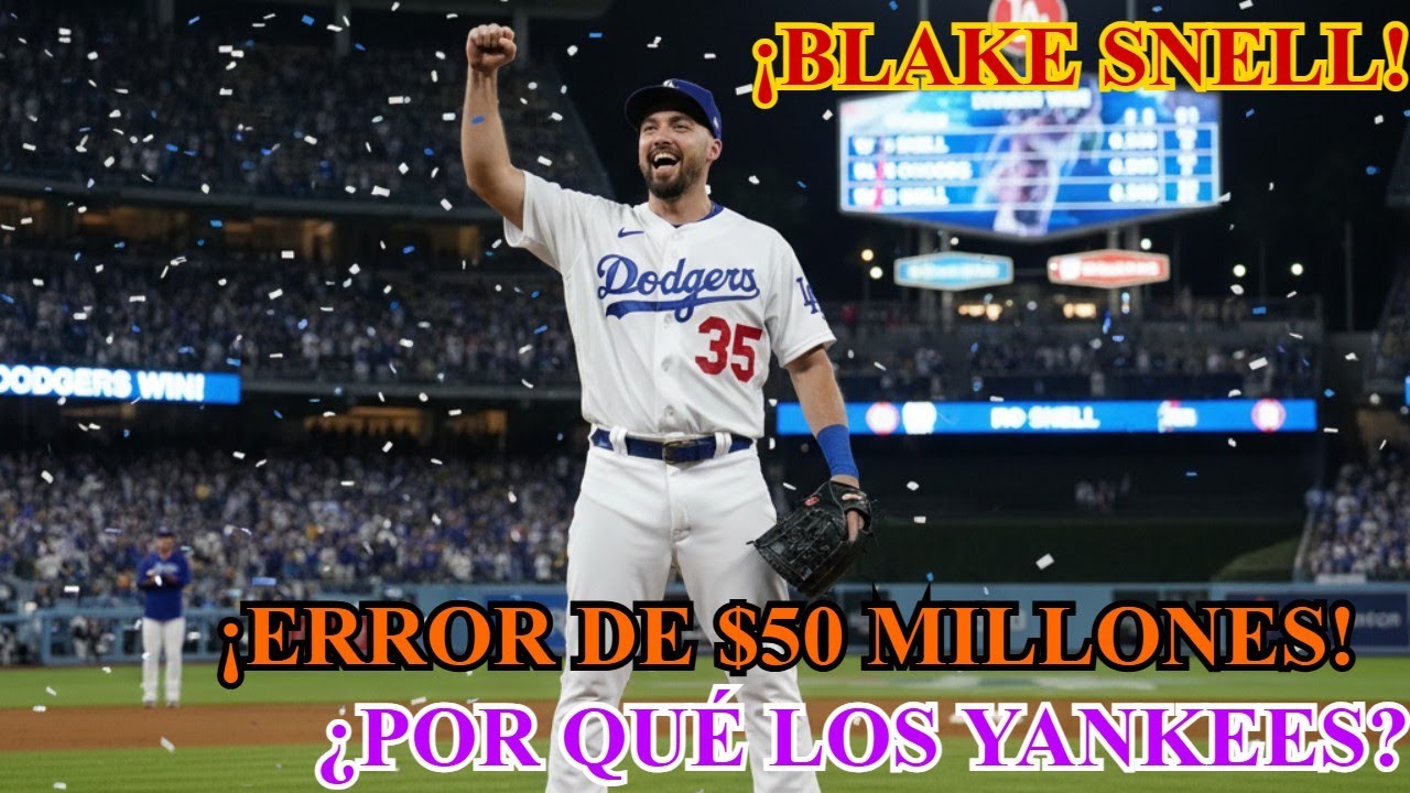 El Error de $50 Millones: ¿Por qué Yankees dejaron ir a Blake Snell?