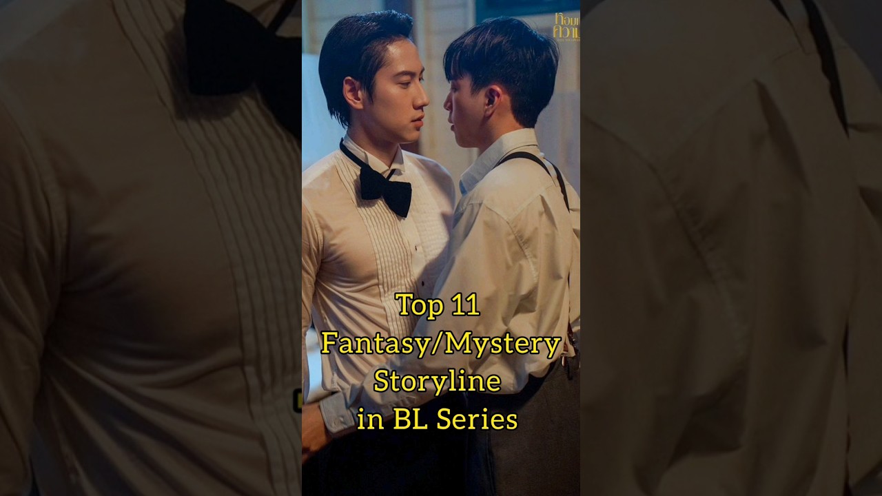 Top 11 Fantasy BL Series #blseries #bldrama #thaibl #blseriestowatch #blshorts #mustwatchbl