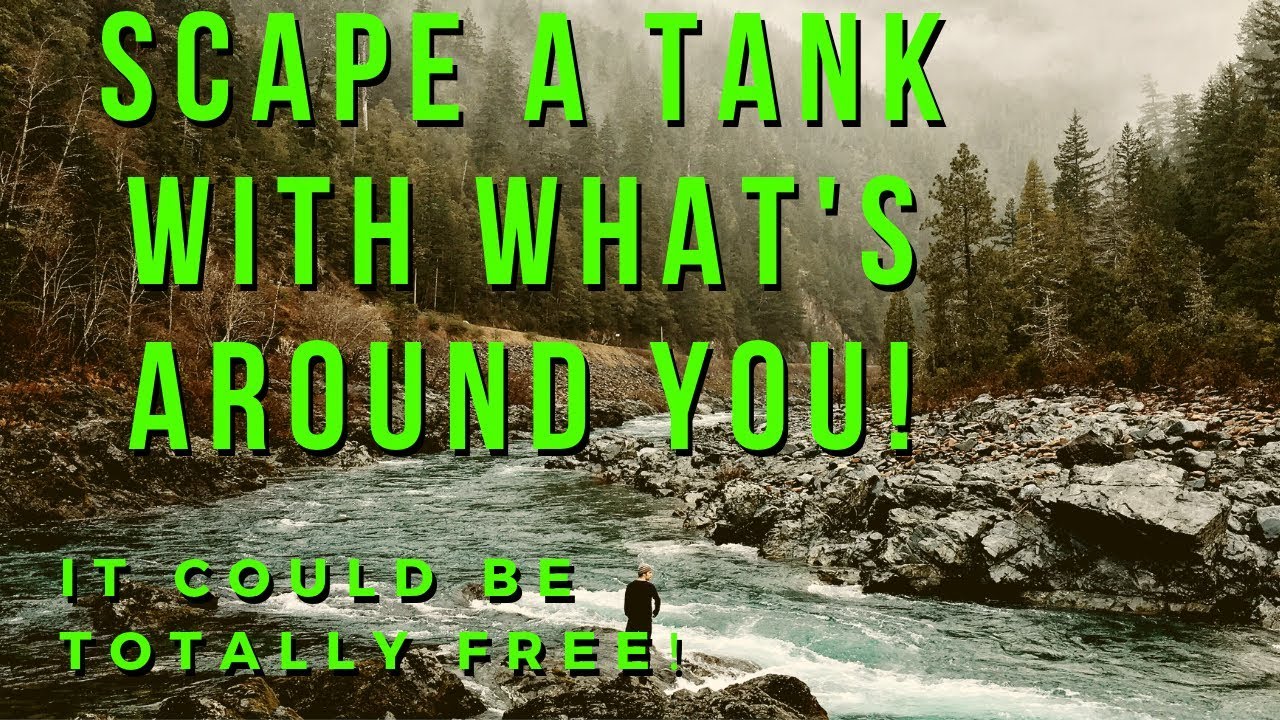 Scaping a Tank for FREE