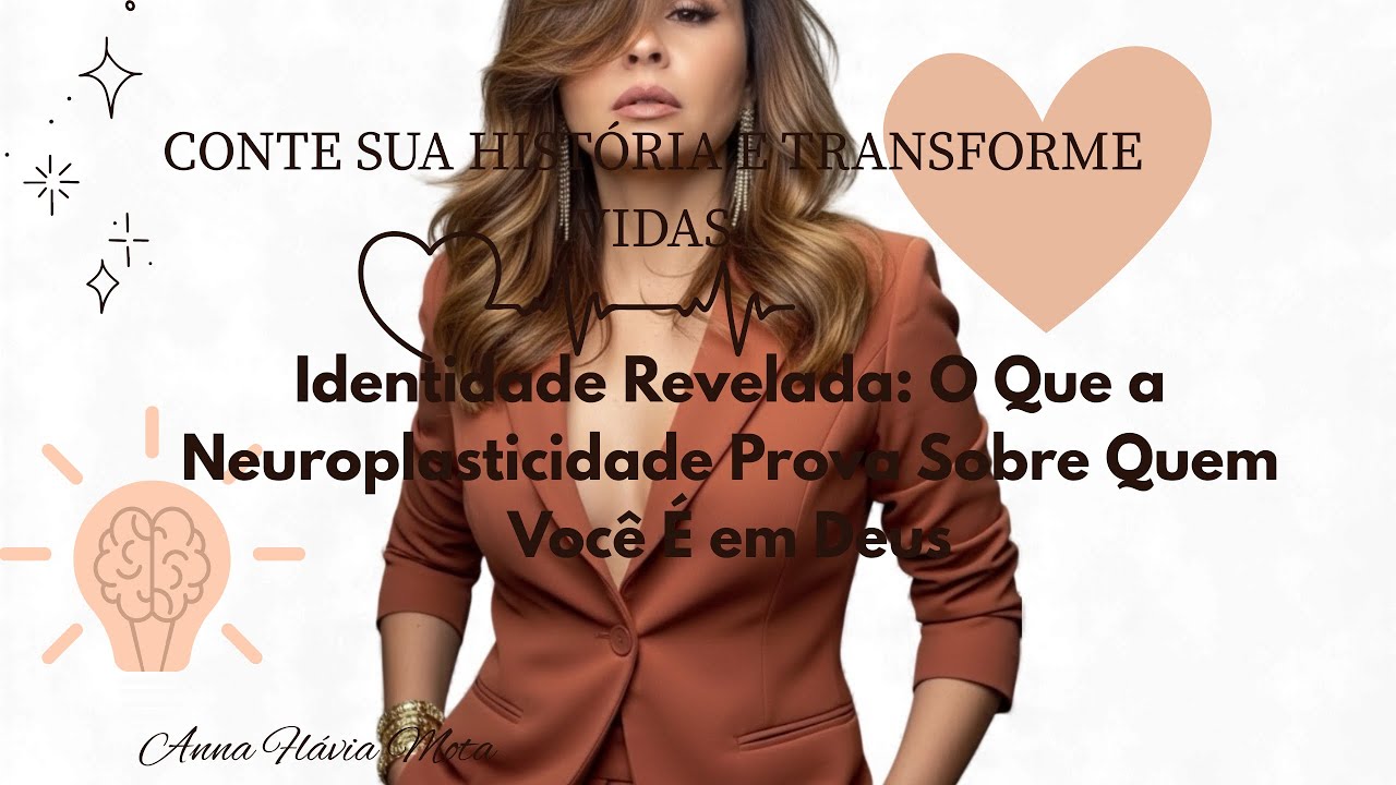Identidade Revelada: O Que a Neuroplasticidade Prova Sobre Quem Você É em Deus