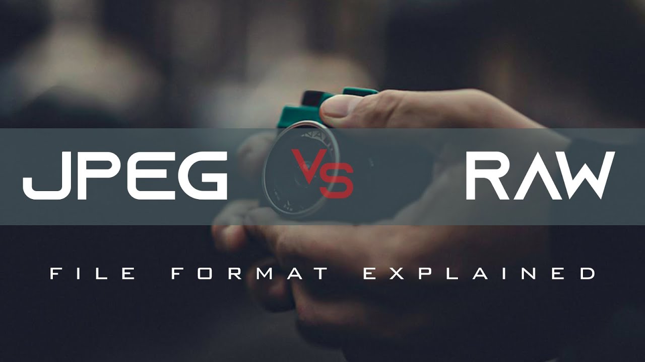 JPEG VS RAW - file format explained