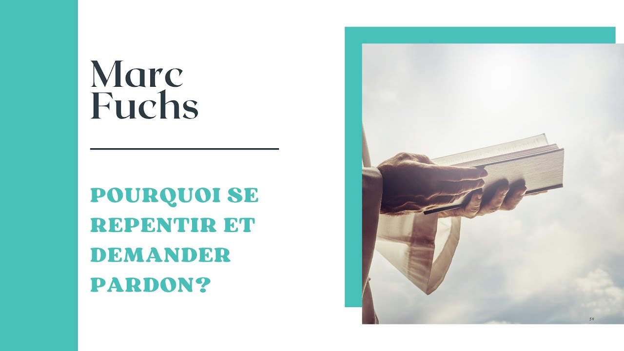 Pourquoi se repentir et demander pardon || Marc Fuchs - 28/09/2025