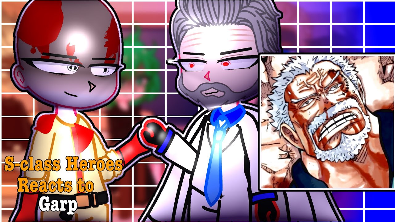 S-Class Heroes reacts to Garp || (1-?) || One Piece || One Punch Man ||