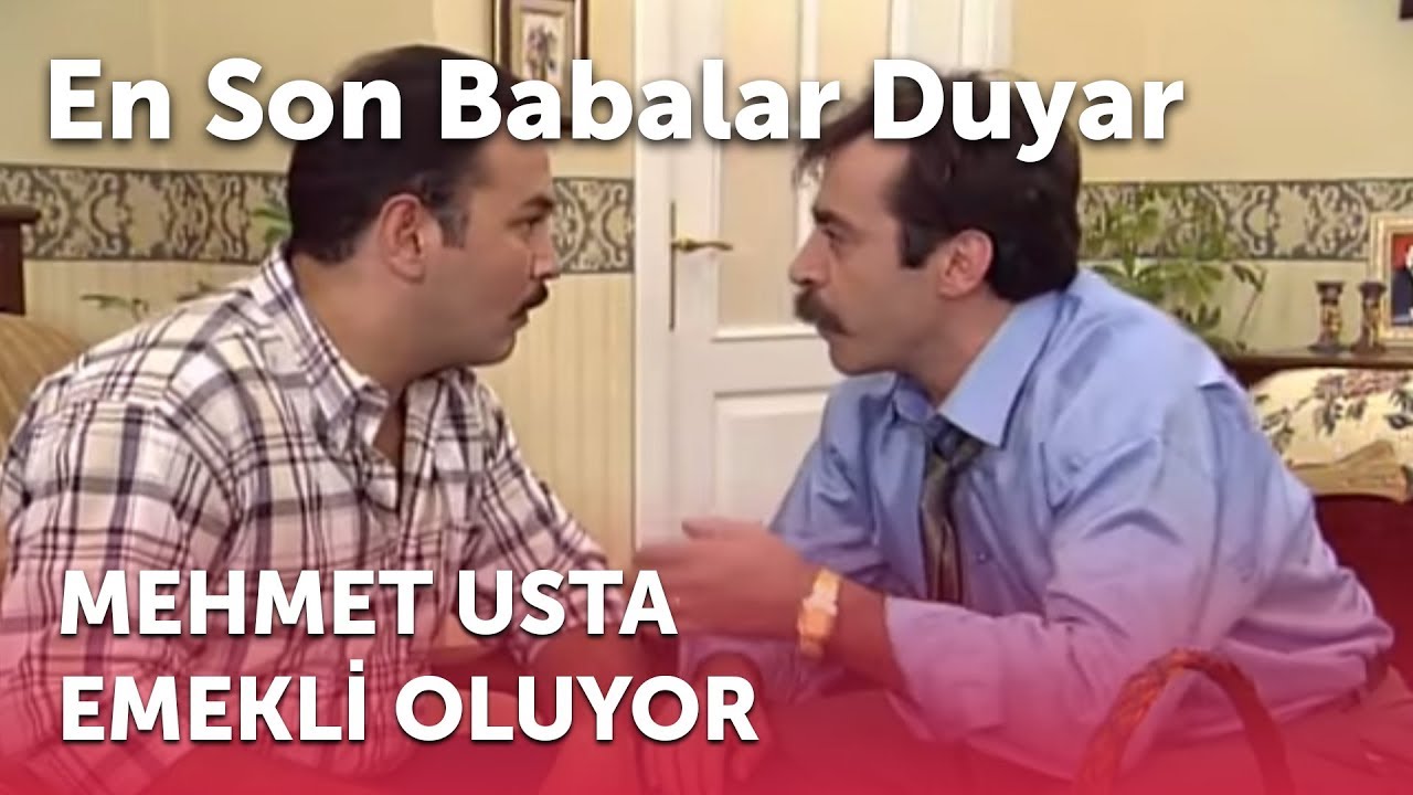 En Son Babalar Duyar - Mehmet Usta Emekli Oluyor