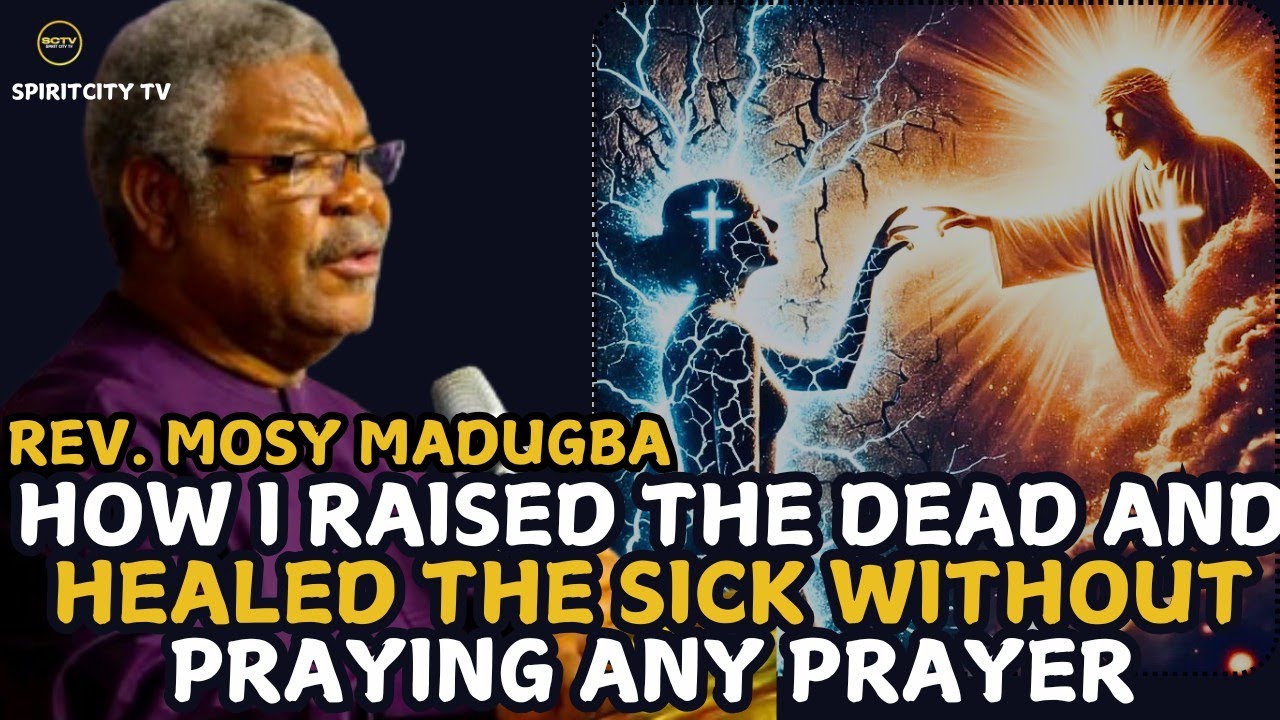 HOW I RAISED THE DEAD AND HEALED THE SICK WITHOUT PRAYING ||REV.MOSY MADUGBA