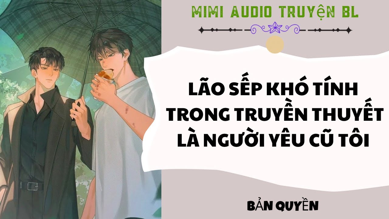 [ Audio Truyện BL ] Lão Sếp Khó Tính Trong Truyền Thuyết Là Người Yêu Cũ Tôi - Truyện Đam Mỹ  