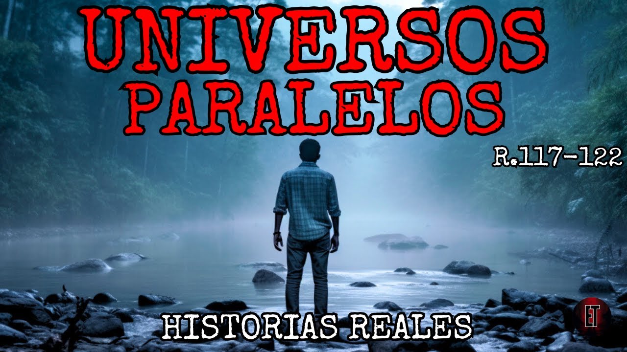 Universos Paralelos - 36 Testimonios Reales que No Tienen Explicación