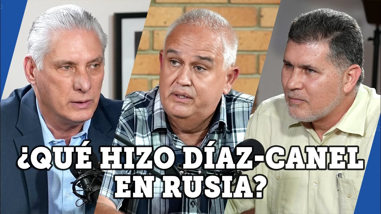 Ep.29 | ¿Qué hizo Díaz-Canel en Rusia? Las respuestas en Desde La Presidencia