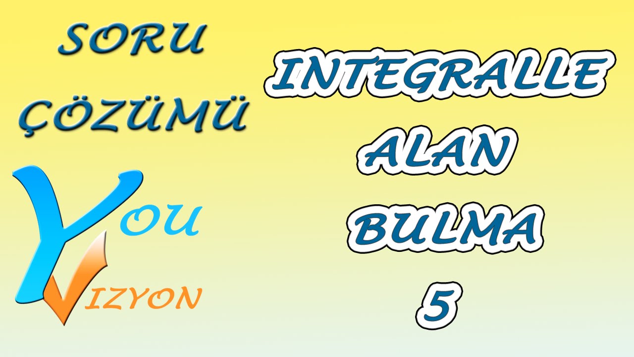 İntegralle Alan Bulma Soru &Ccedil;&ouml;z&uuml;m&uuml; 5