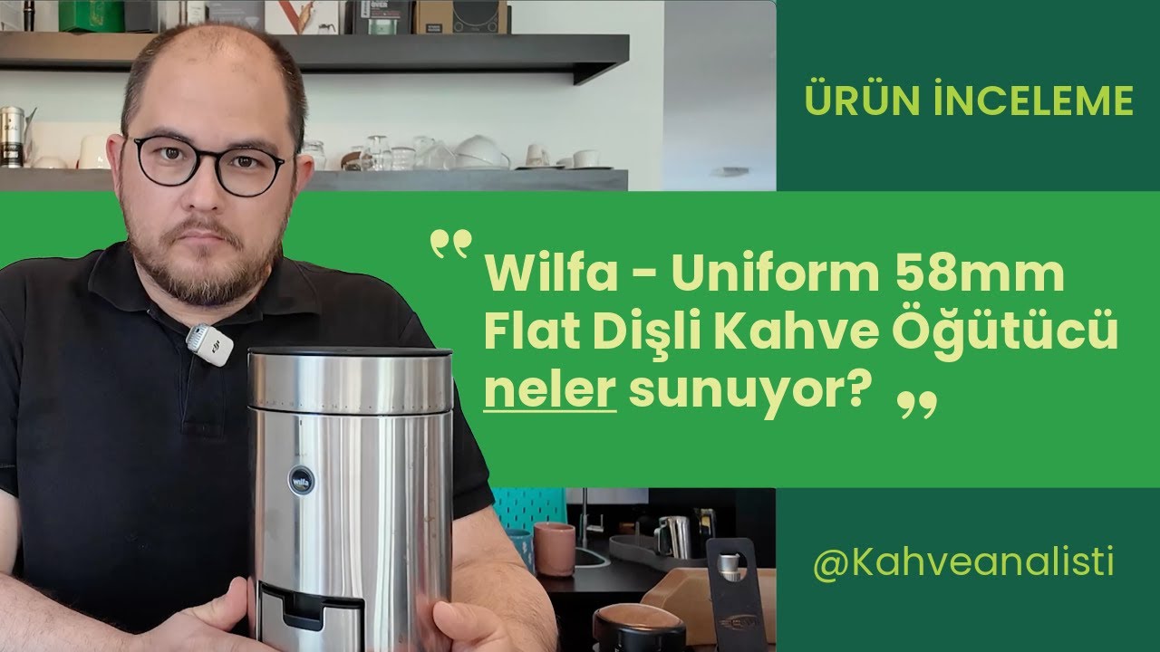 Wilfa - Uniform 58mm Flat Dişli Kahve Öğütücü Detaylı İncelemesi |  @KahveAnalisti