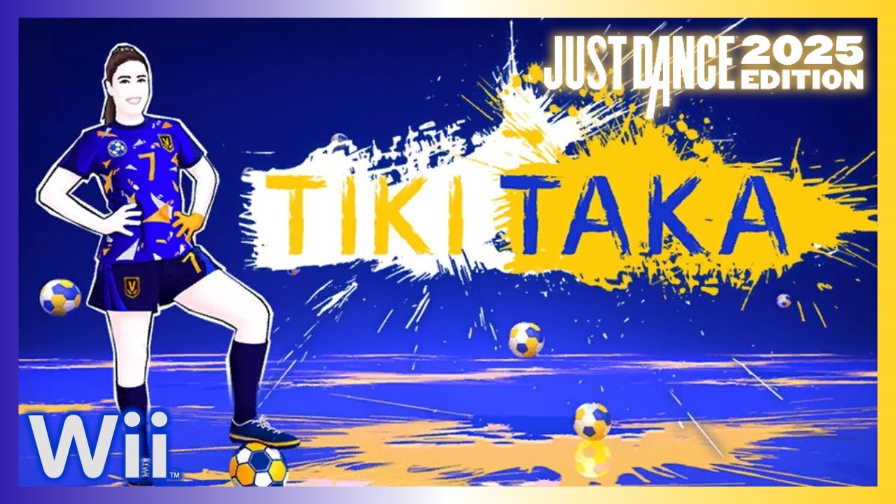 Just Dance 2025 (Wii) - Tiki Taka by Golazul (12.8k)