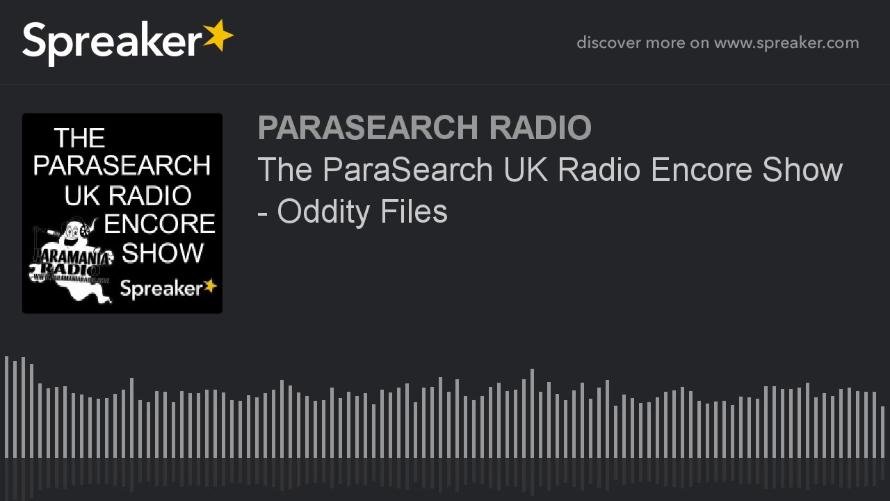 The ParaSearch UK Radio Encore Show - Oddity Files