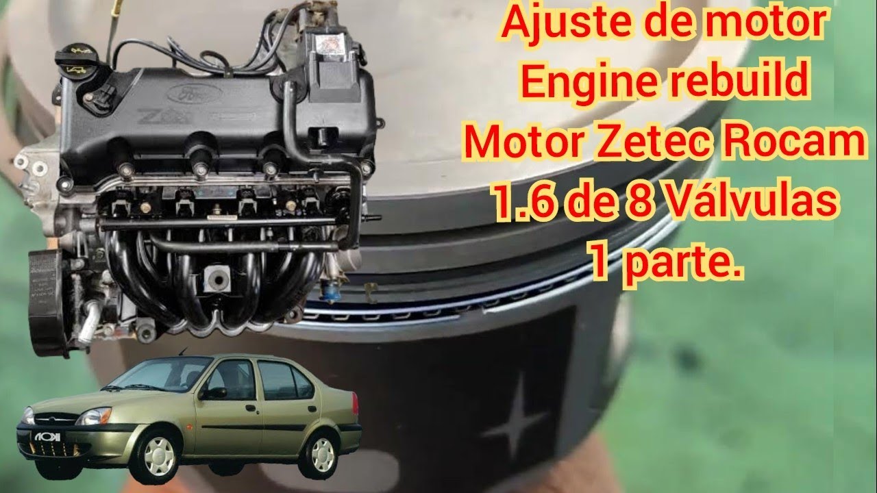 Ajuste de motor Rocam Zetec 1.6 de 8 Válvulas 1ra parte.