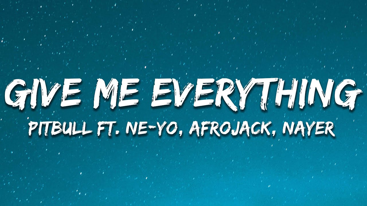 Pitbull - Give Me Everything (Lyrics) Ft. Ne-Yo, Afrojack, Nayer