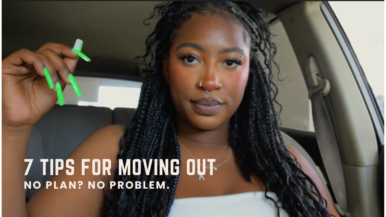 7 Tips for Moving Out with No Plan or Money!