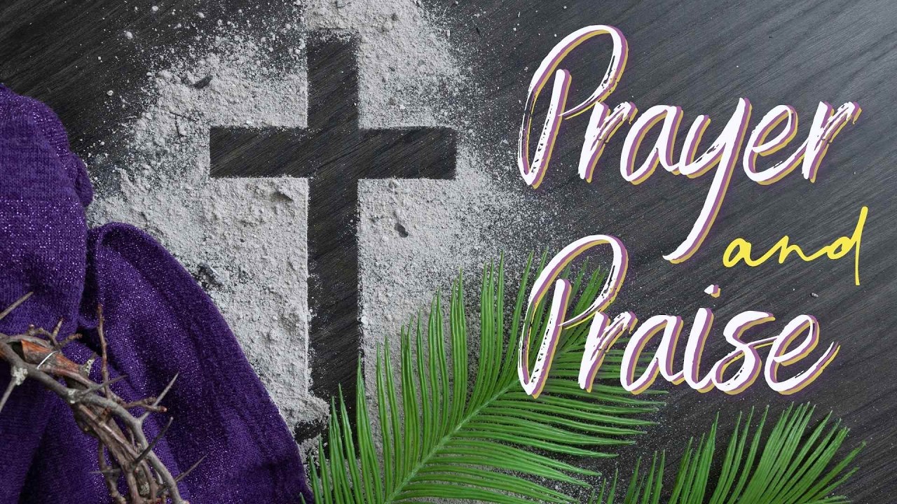 Prayer and Praise Sunday: Praying for Power and Love - March 1 2026