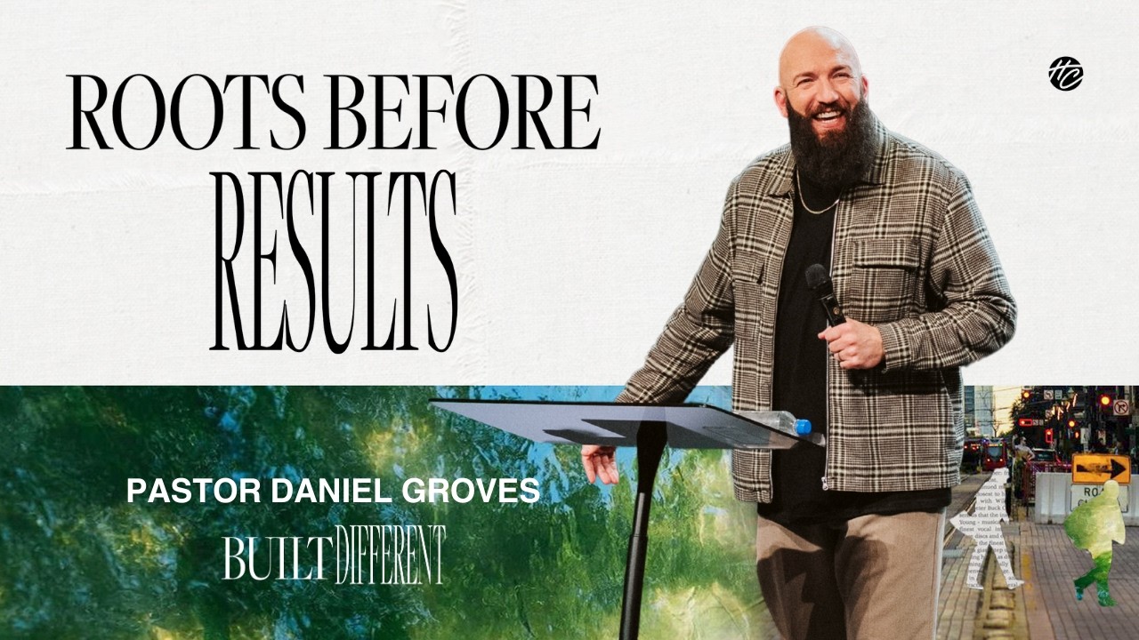 Roots Before Results | Pastor Daniel Groves | Hope City