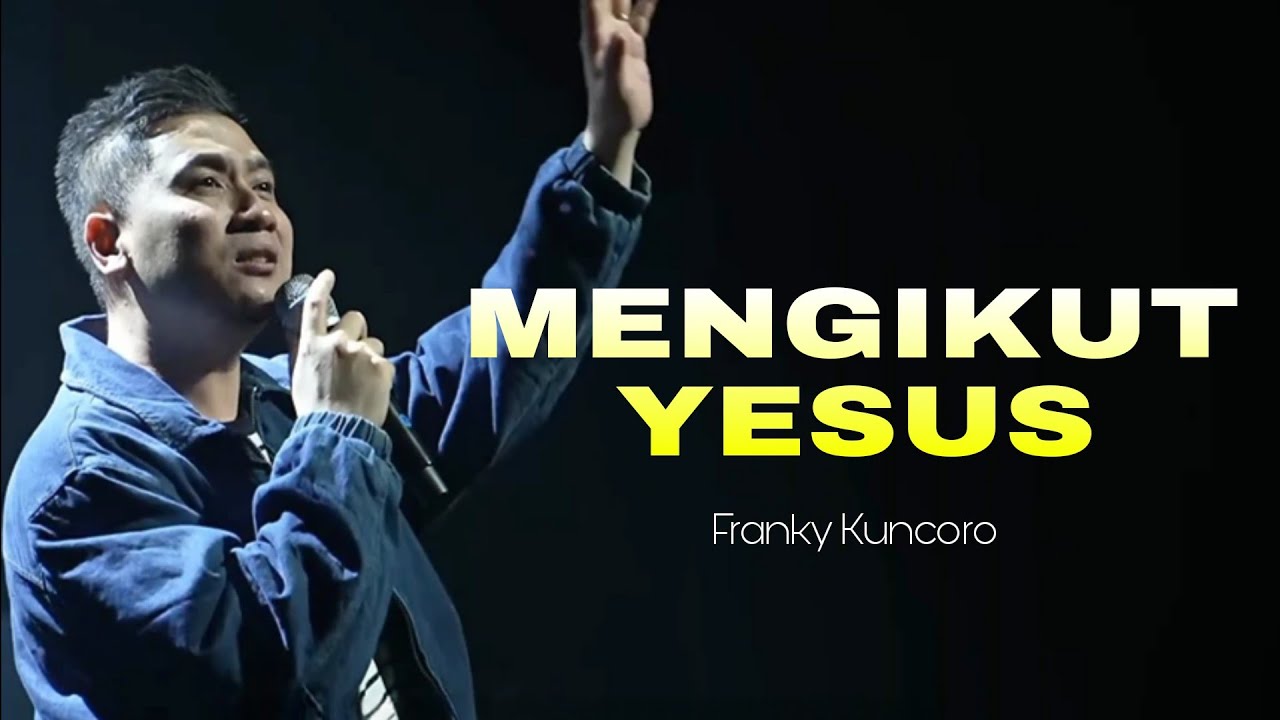 Mengikut Yesus | Franky Kuncoro with Newlife Church