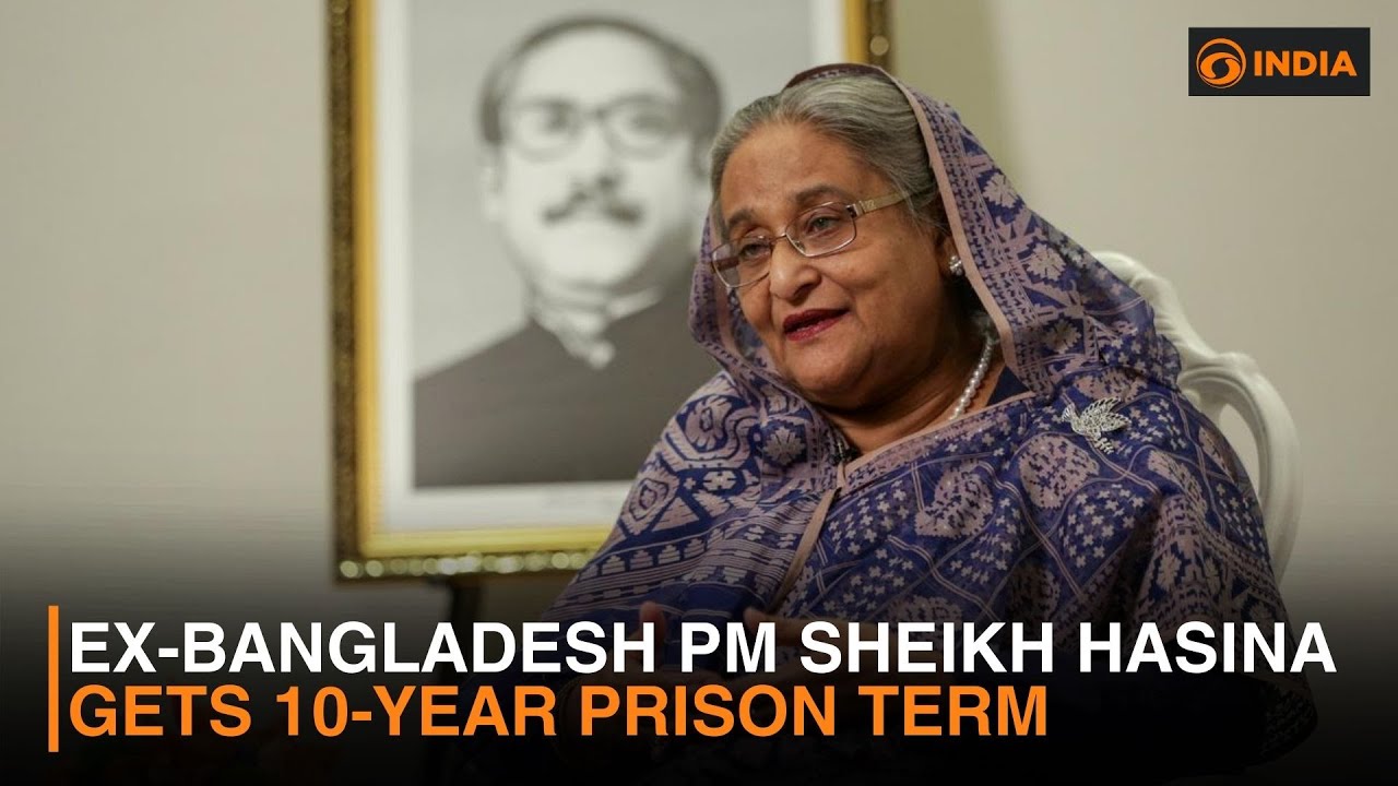 Bangladesh Court Sentences Sheikh Hasina to 10 Years in Jail