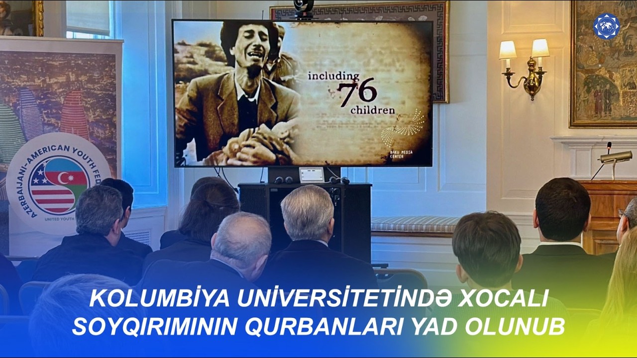 Kolumbiya Universitetində Xocalı soyqırımının 34-cü ildönümünə həsr olunan anım tədbiri keçirilib