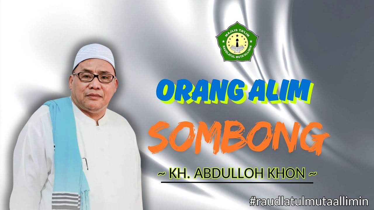 Ceramah KH Abdullah Khon Tobroni. Orang alim yang sombong | Raudlatul Muta'allimin