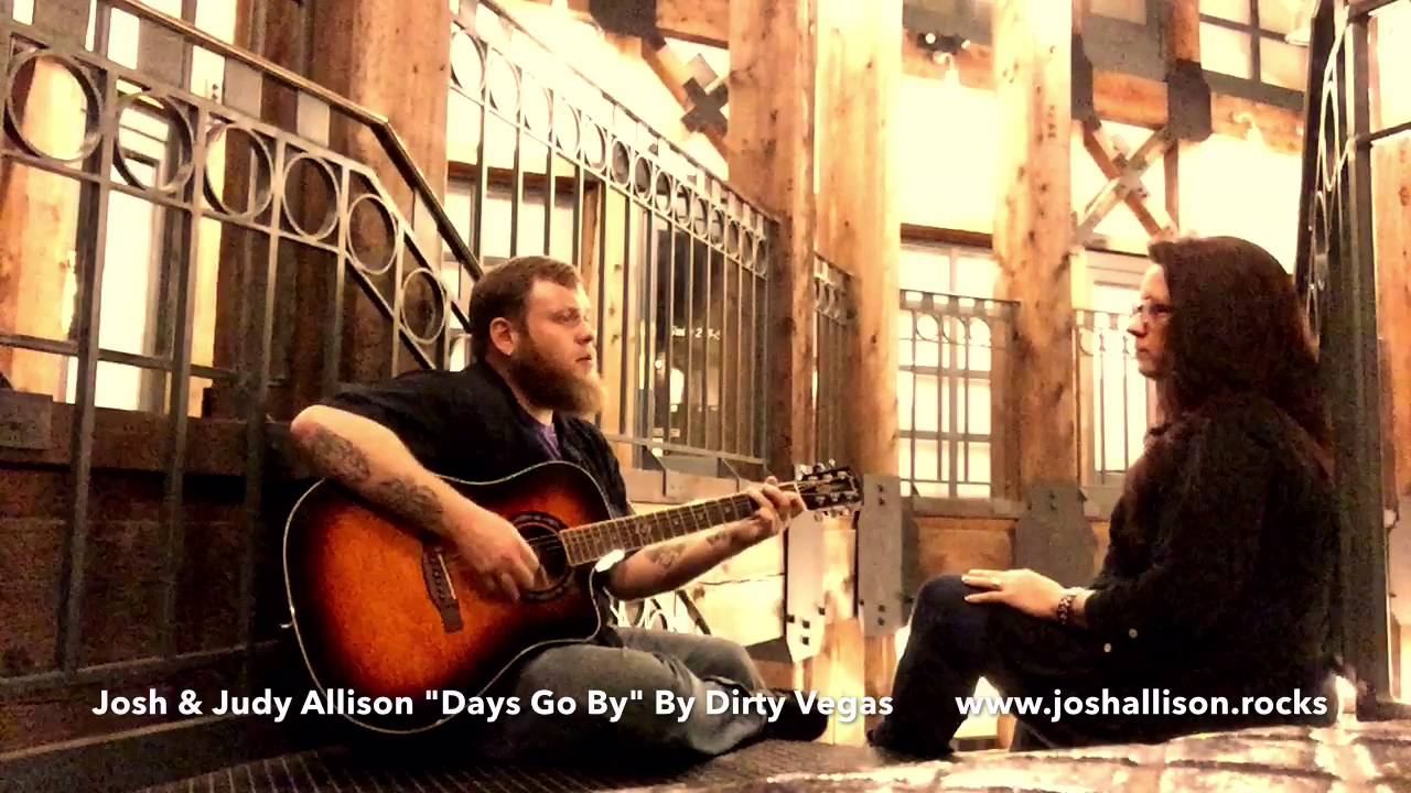 Days Go By by Josh & Judy Allison (Dirty Vegas Cover)