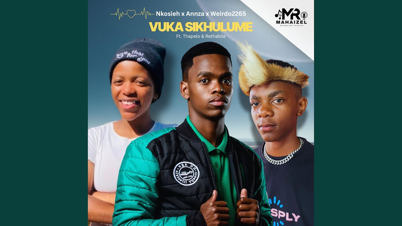 Vuka Sikhulume x Nkosieh x Annza (feat. Thapelo & Rethabile)