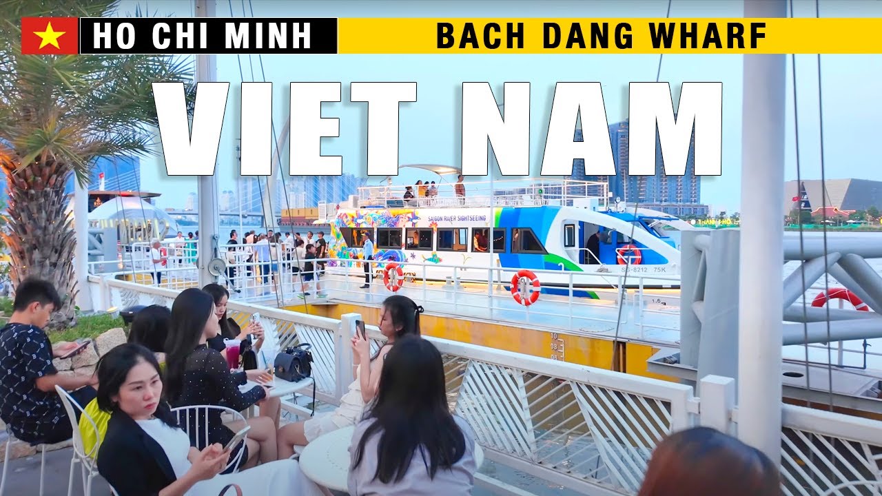 🇻🇳VISIT VIETNAM- Bach Dang Wharf: A Must-Visit Destination in Ho Chi Minh City