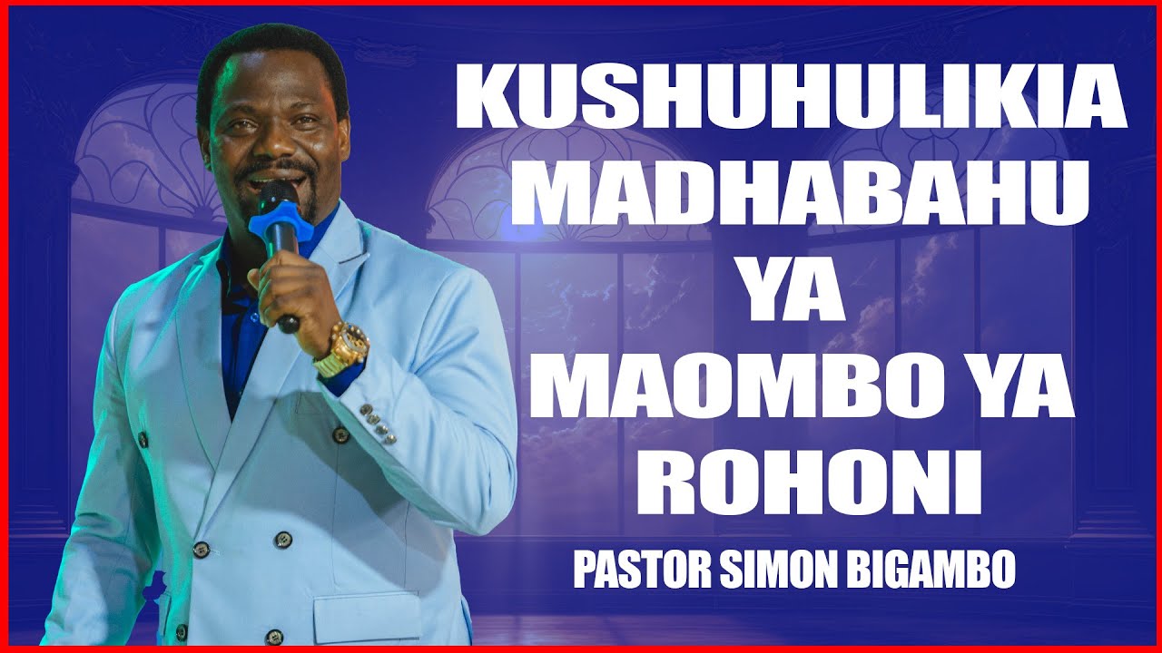 MADHABAHU YA MAUMBO PST. SIMON BIGAMBO
